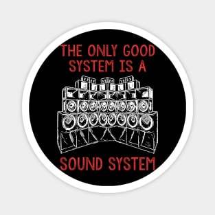 Only A Soundsystem Is A Good System Magnet
